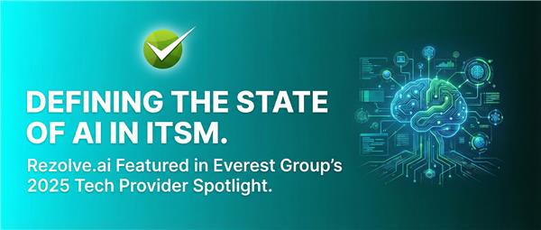 Rezolve.ai Named Key Player in Everest Group’s Agentic AI in ITSM Report